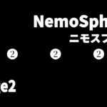「NemoSphere / ニモスフィア」Stage2!